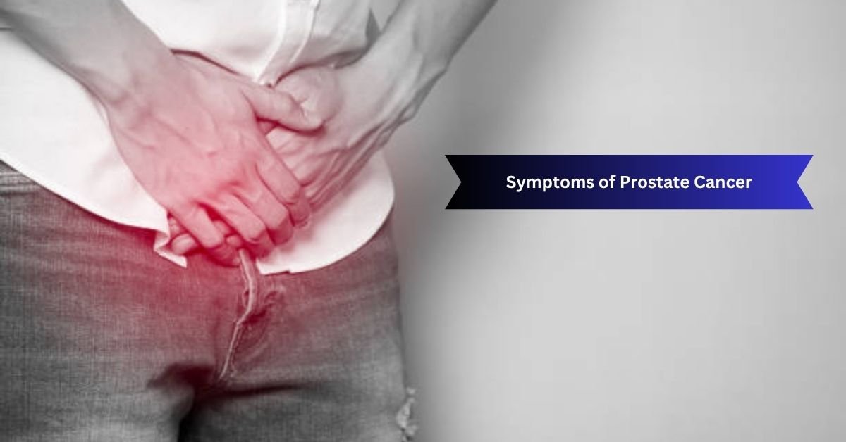 What Are the Symptoms of Prostate Cancer