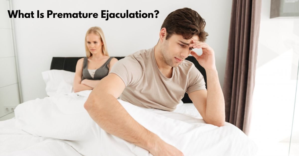 What Is Premature Ejaculation